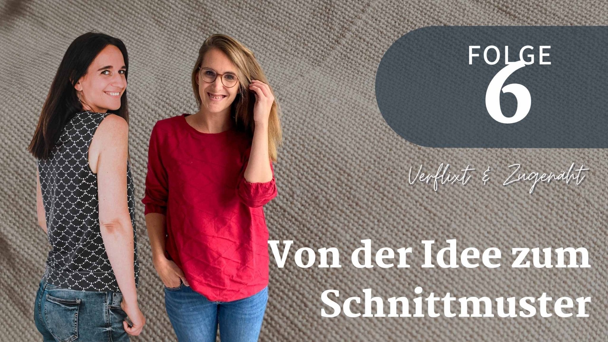 Folge 6 - Von der Idee zum Schnittmuster - FinasIdeen
