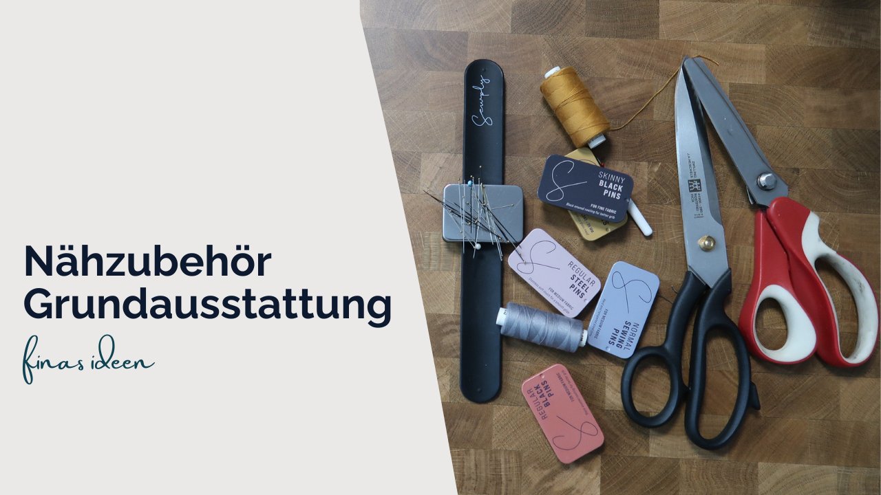 Nähzubehör Grundausstattung für Anfänger - FinasIdeen